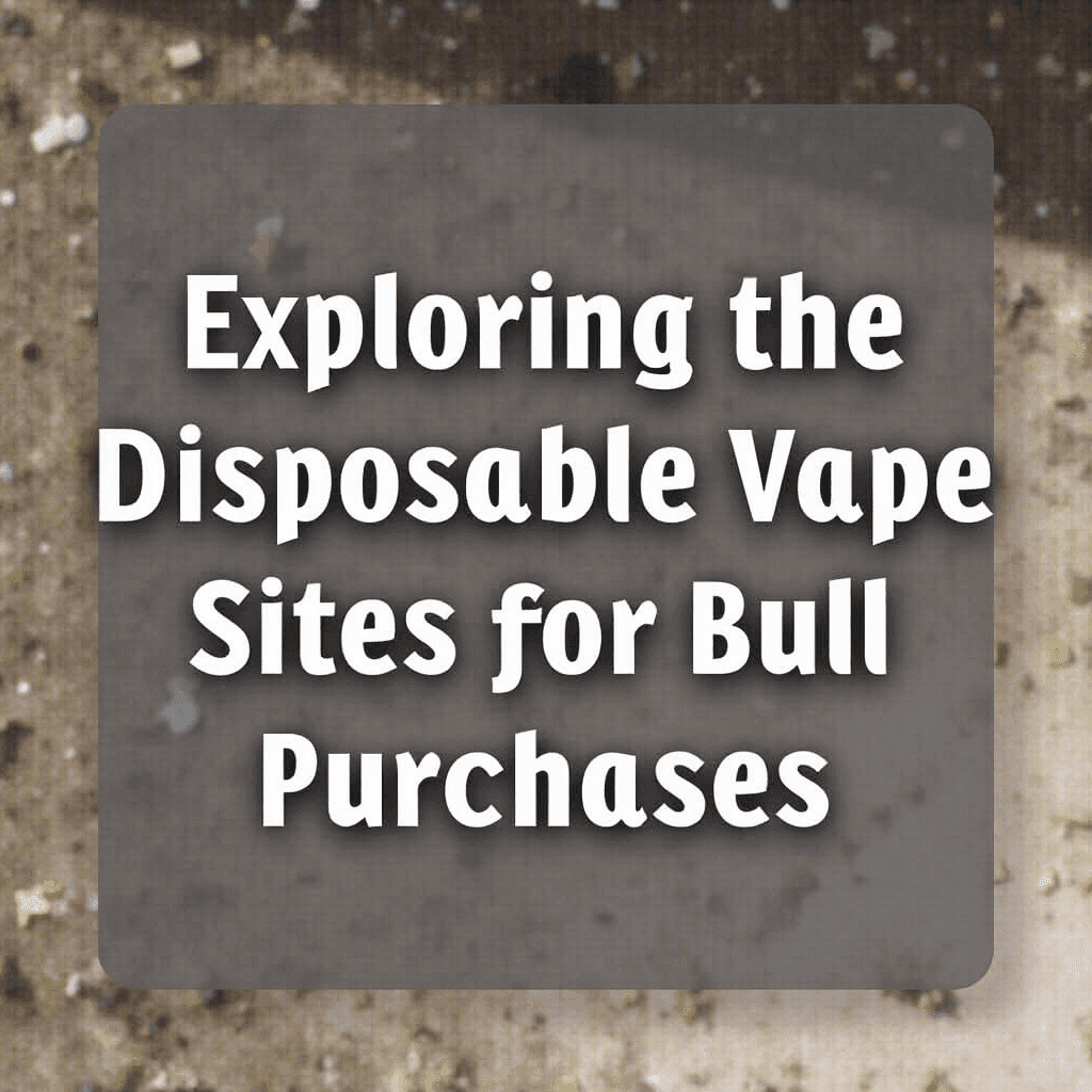 Exploring the Most Popular Disposable Vape Sites for Bulk Purchases